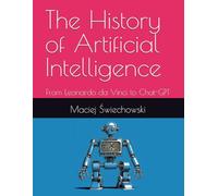 The history of Artificial Intelligence: From Leonardo da Vinci to Chat-GPT