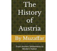 The History of Austria: From Ancient Settlements to Modern Nation