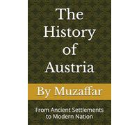 The History of Austria: From Ancient Settlements to Modern Nation