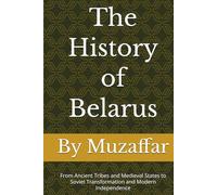 The History of Belarus: From Ancient Tribes and Medieval States to Soviet Transformation and Modern Independence