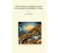 The History of Bread: From Pre-historic to Modern Times