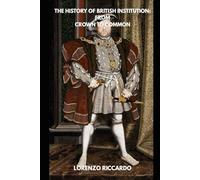 THE HISTORY OF BRITISH INSTITUTION FROM CROWN TO COMMON: 15