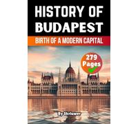 The History of Budapest: Birth of a Modern Capital