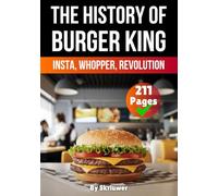 The History of Burger King: Insta, Whopper, Revolution