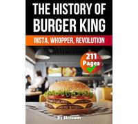The History of Burger King: Insta, Whopper, Revolution