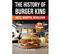 The History of Burger King: Insta, Whopper, Revolution