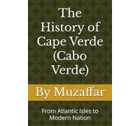 The History of Cape Verde (Cabo Verde): From Atlantic Isles to Modern Nation
