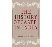 The History of CASTE IN INDIA