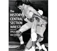 The History of Central Section Wrestling and more 1952-2007 (Tascabile)