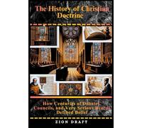 The History of Christian Doctrine: How Centuries of Debates, Councils, and Very Serious Beards Defined Belief