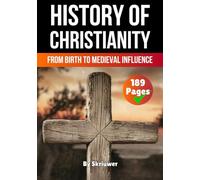 The History of Christianity: From Birth to Medieval Influence
