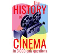 The History of Cinema in 3,000 Quiz Questions