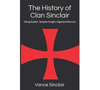 Vance Sinclair THe History of Clan Sinclair (Tascabile)