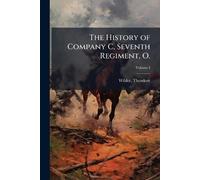 The History of Company C, Seventh Regiment, O.