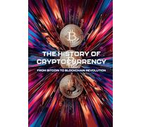 The History of Cryptocurrency: From Bitcoin to Blockchain Revolution