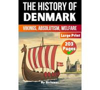 Skriuwer.com The History of Denmark: Vikings, Absolutism, Welfare (D (Tascabile)