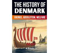 The History of Denmark: Vikings, Absolutism, Welfare