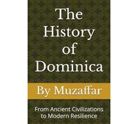 The History of Dominica: From Ancient Civilizations to Modern Resilience