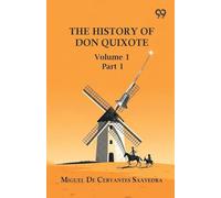 The History Of Don Quixote: Volume 1 Part 1