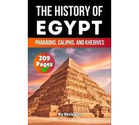 The History of Egypt: Pharaohs, Caliphs, and Khedives