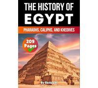 The History of Egypt: Pharaohs, Caliphs, and Khedives