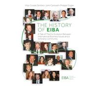 The History of Eiba: A Tale of the Co-evolution Between International Business Issues and a Scholarly Community