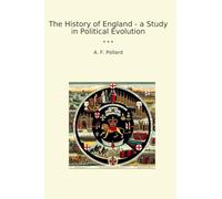 The History of England - a Study in Political Evolution