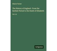 The History of England : From the Earliest Period to the Death of Elizabeth: Vol. 12