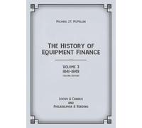 The History of Equipment Finance, Volume 3, 1841-1849: Locks & Canals and Philadelphia & Reading (Second Edition)