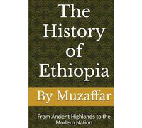 The History of Ethiopia: From Ancient Highlands to the Modern Nation