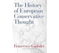 The History of European Conservative Thought by Giubilei, Francesco