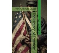 The History of Freedom: From Chains to Choice