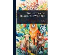 The History of Frugal, the Wild Bee