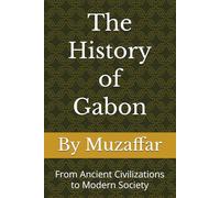 The History of Gabon: From Ancient Civilizations to Modern Society