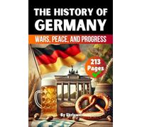 The History of Germany: Wars, Peace, and Progress