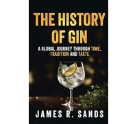 The History Of Gin: A Global Journey Through Time, Tradition and Taste
