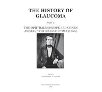 The History of Glaucoma: The Ophthalmoscope Redefines Angle-Closure Glaucoma (1850-): 2