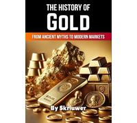 The History of Gold: From Ancient Myths to Modern Markets: 20