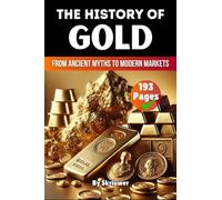 The History of Gold: From Ancient Myths to Modern Markets