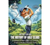 The History of Golf Clubs: Evolution of Golf Clubs from Artisan Craft to Modern Precision Tools