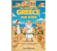 The History of Greece for Kids: A Fun and Educational Activity Book to Keep Your Young Minds Busy