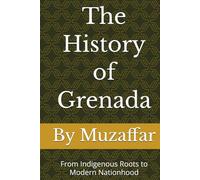 The History of Grenada: From Indigenous Roots to Modern Nationhood