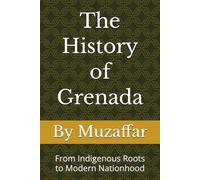 The History of Grenada: From Indigenous Roots to Modern Nationhood