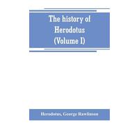The history of Herodotus. (Volume I) A new English version - Herodotus