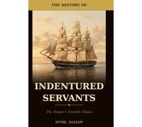 The History of Indentured Servants: The Empire's Invisible Chains