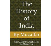The History of India: From Ancient Civilizations to the Modern Era