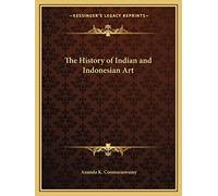 Ananda K Coomaraswamy The History of Indian and Indonesian Art (Tascabile)