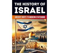 The History of Israel: Ancient Roots to Modern Statehood (Skriuwer.com Edition)