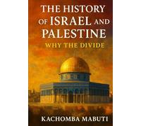 The History of Israel and Palestine: Why the Divide