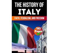 The History of Italy: Faith, Feudalism, Freedom